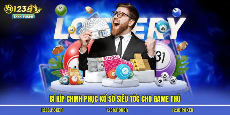 Bí kíp chinh phục xổ số siêu tốc cho game thủ