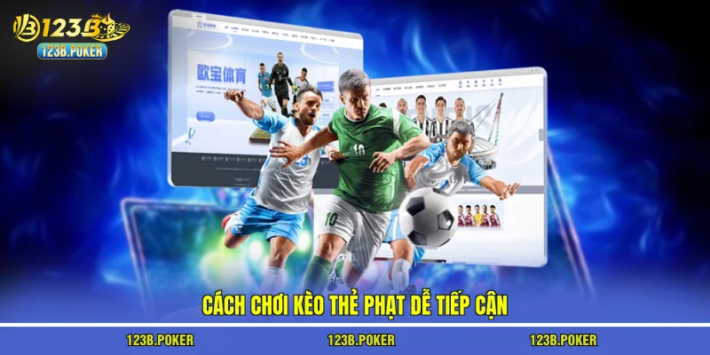 Cách chơi kèo thẻ phạt dễ tiếp cận