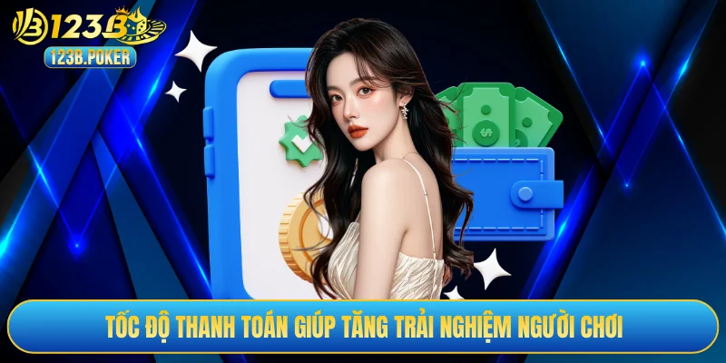 Tốc độ thanh toán giúp tăng trải nghiệm người chơi